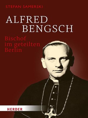 cover image of Alfred Bengsch – Bischof im geteilten Berlin